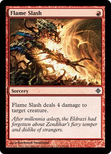 Flame Slash
 Flame Slash deals 4 damage to target creature.